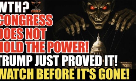 WTH? Congress Doesn’t Hold The Power! Trump Just PROVED It!
